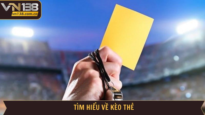 Kèo Thẻ - Khám Phá Cách Đọc Kèo Cực Chuẩn Từ VN138 2 Khái niệm cơ bản về dạng cược ăn khách nhất