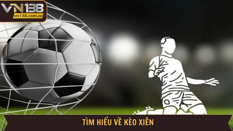 Kèo Xiên - Hé Lộ Tuyệt Chiêu Xuống Tiền Bất Bại Từ VN138 2 Lý giải cách hiểu kèo xiên dành cho người mới